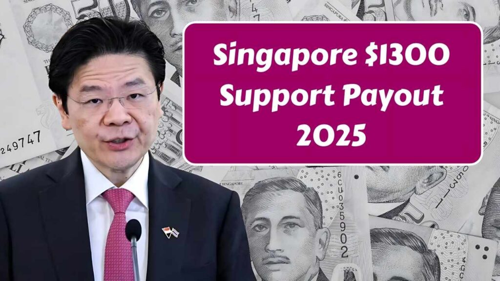 Singapore $1300 Support Payout 2025 – Eligibility, Payment Dates & Status Check Guide