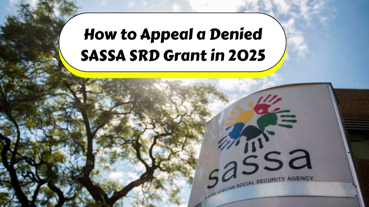 How to Appeal a Denied SASSA SRD Grant in 2025: Step-by-Step Guide to Get Your Payment Approved